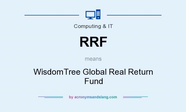 What does RRF mean? It stands for WisdomTree Global Real Return Fund