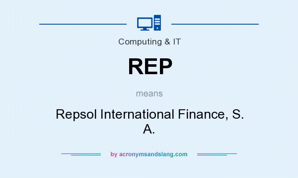 What does REP mean? It stands for Repsol International Finance, S. A.
