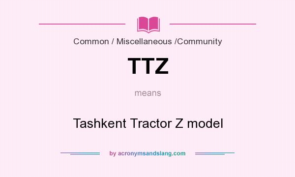 What does TTZ mean? It stands for Tashkent Tractor Z model
