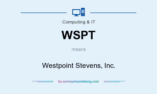 What does WSPT mean? It stands for Westpoint Stevens, Inc.
