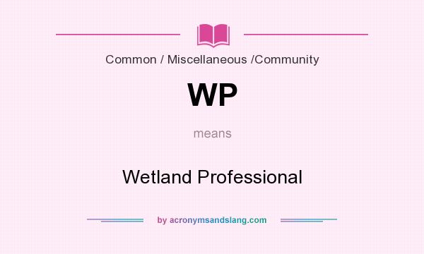 What does WP mean? It stands for Wetland Professional