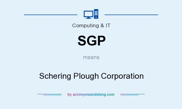 What does SGP mean? It stands for Schering Plough Corporation