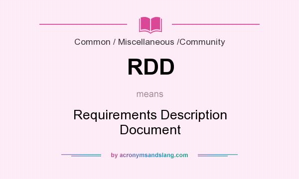 What does RDD mean? It stands for Requirements Description Document