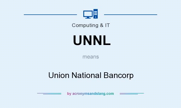 What does UNNL mean? It stands for Union National Bancorp