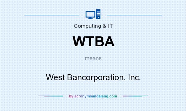 What does WTBA mean? It stands for West Bancorporation, Inc.