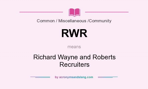 What does RWR mean? It stands for Richard Wayne and Roberts Recruiters
