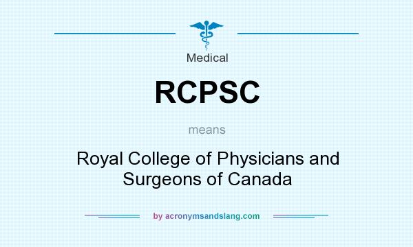 What does RCPSC mean? It stands for Royal College of Physicians and Surgeons of Canada
