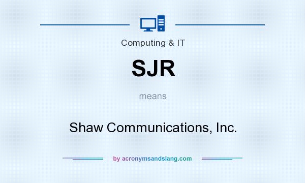 What does SJR mean? It stands for Shaw Communications, Inc.
