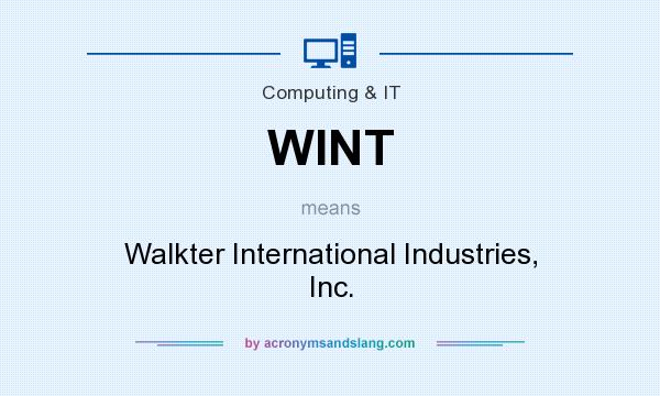 What does WINT mean? It stands for Walkter International Industries, Inc.