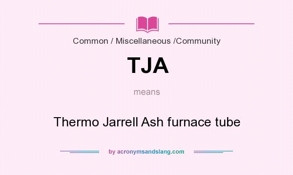 What does TJA mean? It stands for Thermo Jarrell Ash furnace tube
