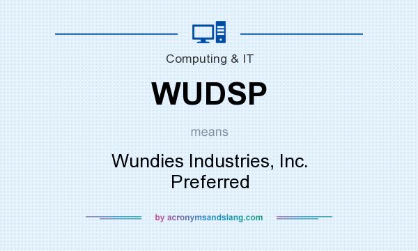 What does WUDSP mean? It stands for Wundies Industries, Inc. Preferred