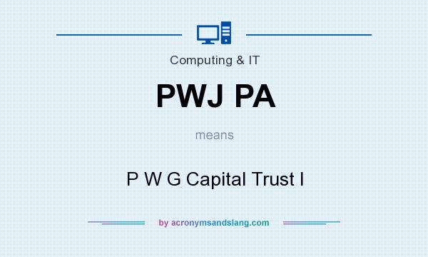 What does PWJ PA mean? It stands for P W G Capital Trust I