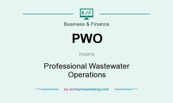 What does PWO mean? It stands for Professional Wastewater Operations