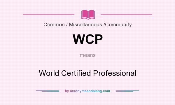 What does WCP mean? It stands for World Certified Professional