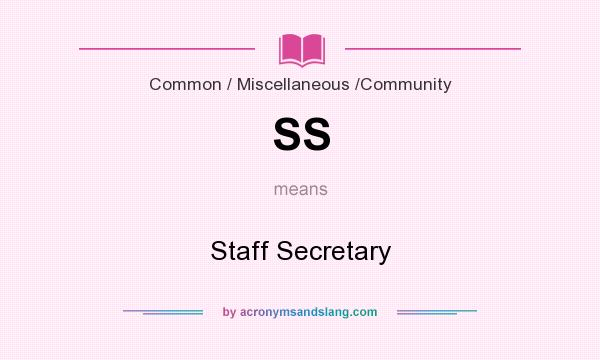 What does SS mean? It stands for Staff Secretary