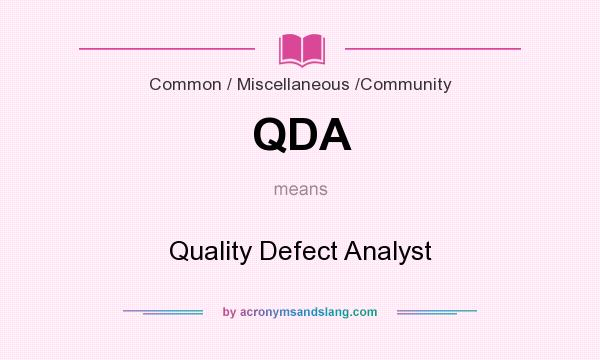 What does QDA mean? It stands for Quality Defect Analyst