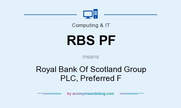 What does RBS PF mean? It stands for Royal Bank Of Scotland Group PLC, Preferred F