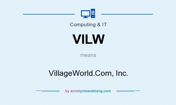 What does VILW mean? It stands for VillageWorld.Com, Inc.