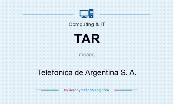What does TAR mean? It stands for Telefonica de Argentina S. A.