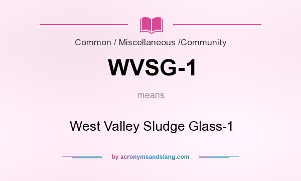 What does WVSG-1 mean? It stands for West Valley Sludge Glass-1