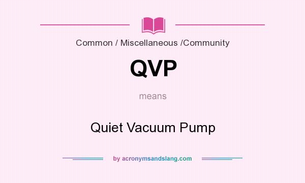 What does QVP mean? It stands for Quiet Vacuum Pump