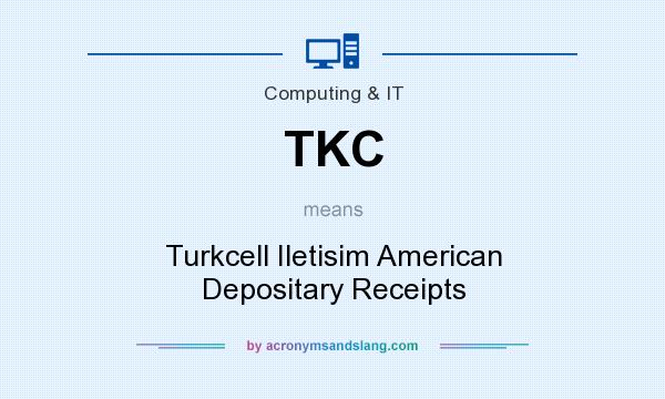 What does TKC mean? It stands for Turkcell Iletisim American Depositary Receipts