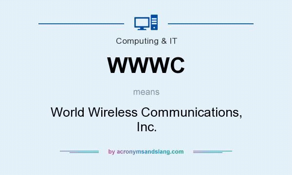 What does WWWC mean? It stands for World Wireless Communications, Inc.