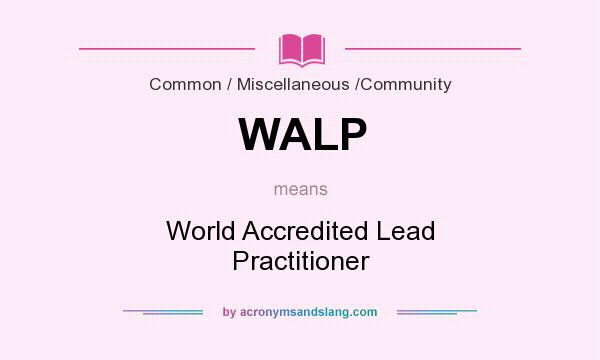 What does WALP mean? It stands for World Accredited Lead Practitioner