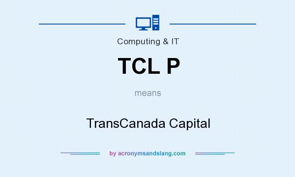 What does TCL P mean? It stands for TransCanada Capital