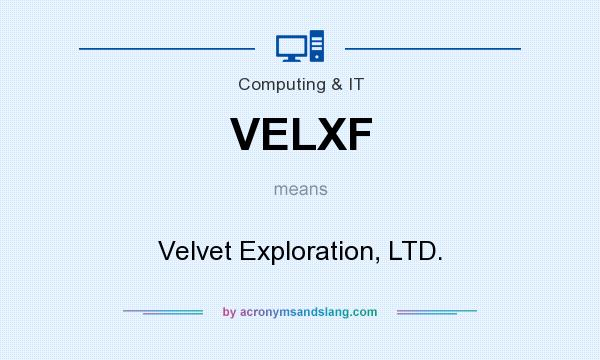 What does VELXF mean? It stands for Velvet Exploration, LTD.