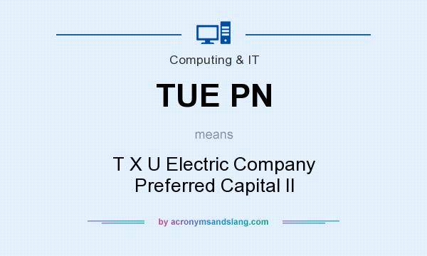 What does TUE PN mean? It stands for T X U Electric Company Preferred Capital II