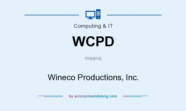 What does WCPD mean? It stands for Wineco Productions, Inc.