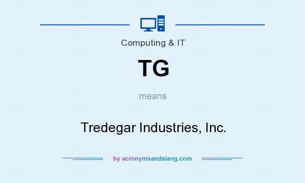 What does TG mean? It stands for Tredegar Industries, Inc.