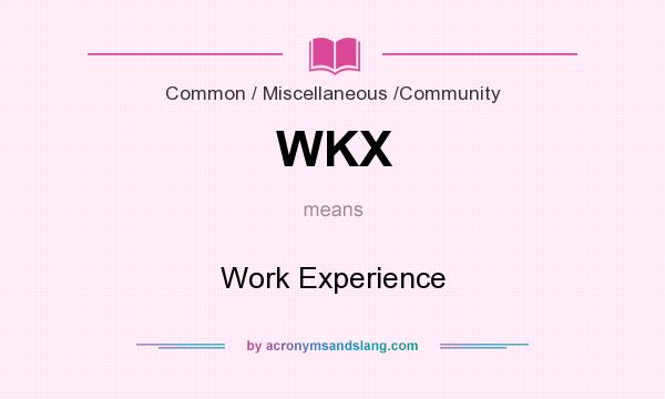 What does WKX mean? It stands for Work Experience