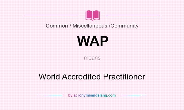 What does WAP mean? It stands for World Accredited Practitioner