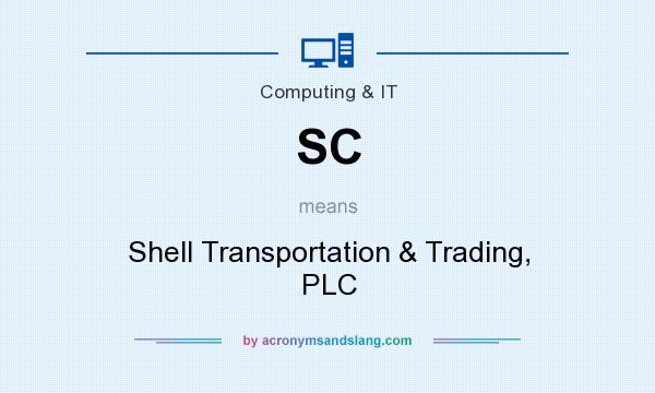 What does SC mean? It stands for Shell Transportation & Trading, PLC
