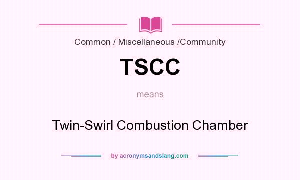What does TSCC mean? It stands for Twin-Swirl Combustion Chamber