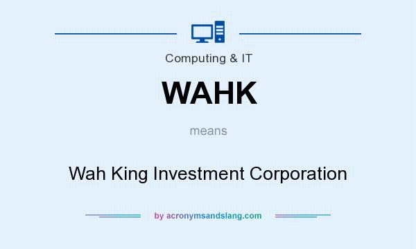 What does WAHK mean? It stands for Wah King Investment Corporation