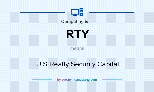 What does RTY mean? It stands for U S Realty Security Capital