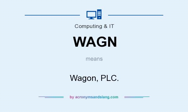 What does WAGN mean? It stands for Wagon, PLC.