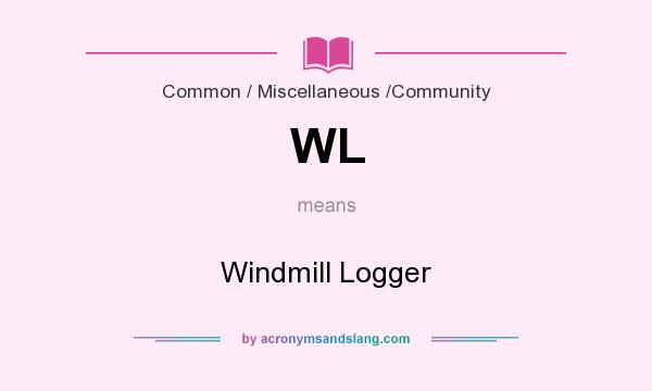 What does WL mean? It stands for Windmill Logger