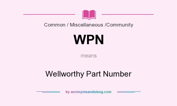 What does WPN mean? It stands for Wellworthy Part Number