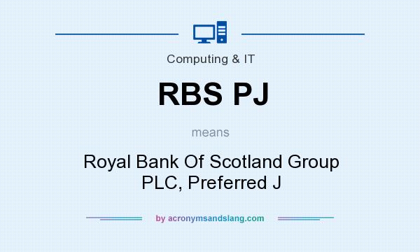 What does RBS PJ mean? It stands for Royal Bank Of Scotland Group PLC, Preferred J