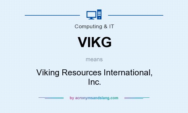 What does VIKG mean? It stands for Viking Resources International, Inc.