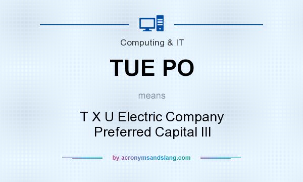 What does TUE PO mean? It stands for T X U Electric Company Preferred Capital III