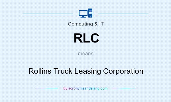 What does RLC mean? It stands for Rollins Truck Leasing Corporation