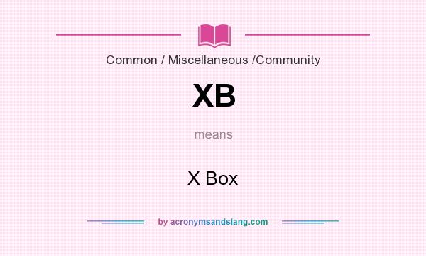 What does XB mean? It stands for X Box