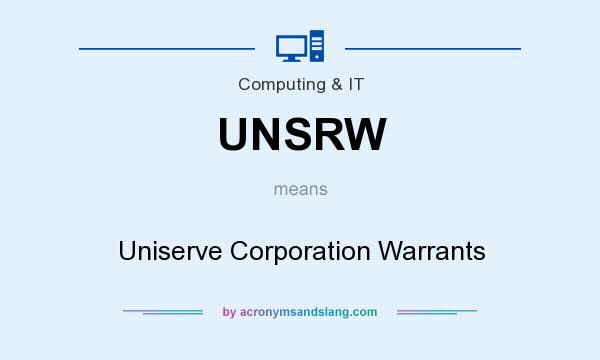 What does UNSRW mean? It stands for Uniserve Corporation Warrants