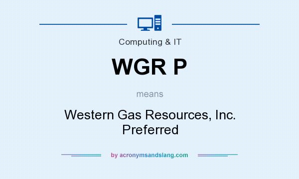 What does WGR P mean? It stands for Western Gas Resources, Inc. Preferred