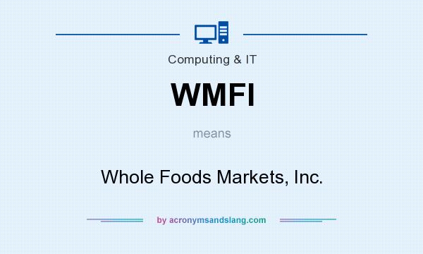 What does WMFI mean? It stands for Whole Foods Markets, Inc.